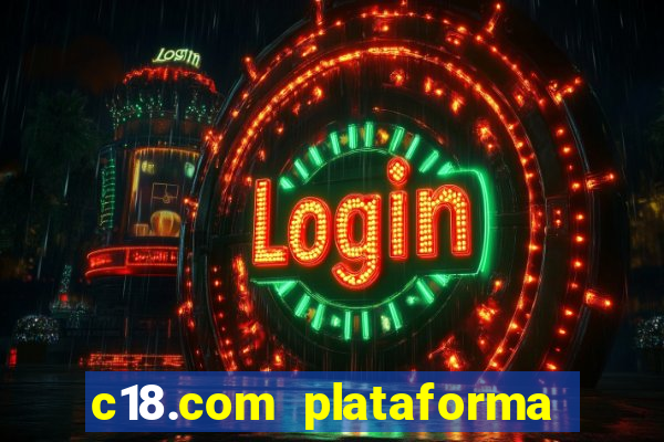 c18.com plataforma de jogos